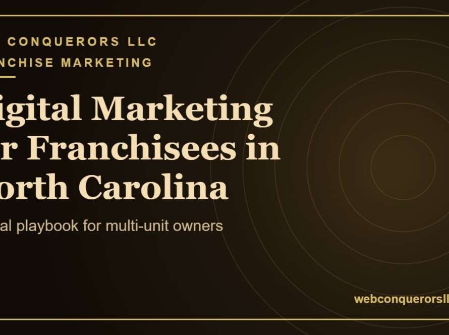 Digital Marketing for Franchisees North Carolina: A local playbook for multi-unit owners