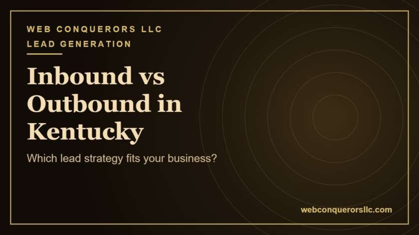 Inbound vs outbound lead generation Kentucky: Which lead strategy fits your business?
