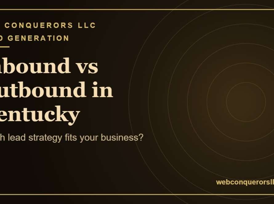 Inbound vs outbound lead generation Kentucky: Which lead strategy fits your business?