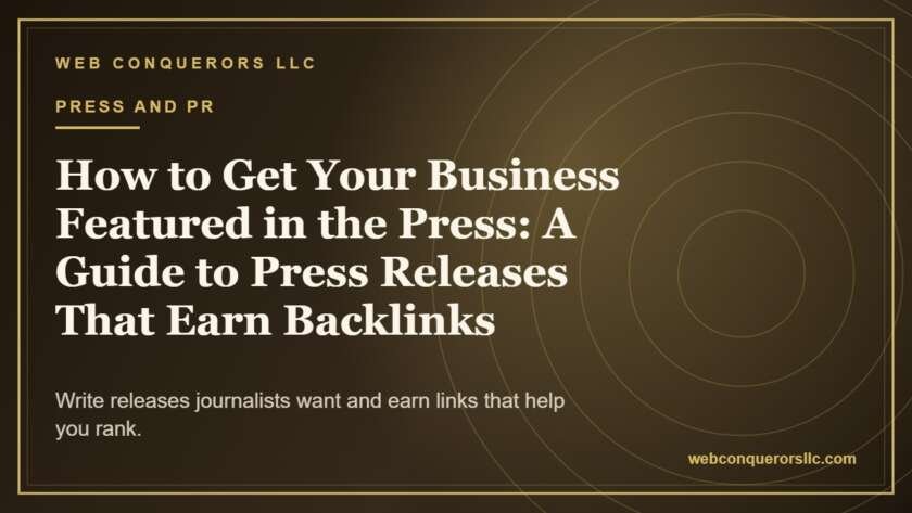 How to Get Your Business Featured in the Press: A Guide to Press Releases That Earn Backlinks