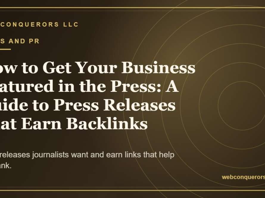 How to Get Your Business Featured in the Press: A Guide to Press Releases That Earn Backlinks