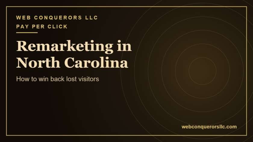 Remarketing campaigns North Carolina: How to win back lost visitors