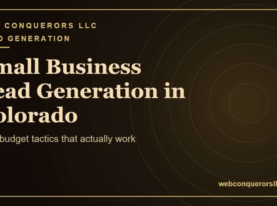 Small business lead generation Colorado: Low-budget tactics that actually work