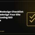 Website Redesign Checklist: How to Redesign Your Site Without Losing SEO Rankings